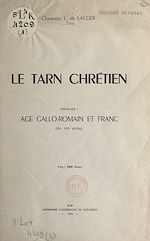 Télécharger le livre :  Le Tarn chrétien (1). Âge gallo-romain et franc (IIIe-VIIIe siècles)