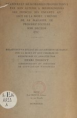 Télécharger le livre :  Derniers et mémorables propos tenus par Son Altesse à Mgrs les princes ses enfants, au lict de la mort, l'heure de sa maladie, le progrez d'icelle, son deceds
