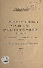 Télécharger le livre :  La Poste aux Lettres, au XVIIIe siècle, dans le futur département du Gers