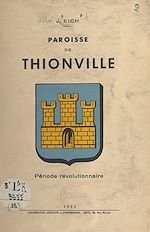 Télécharger le livre :  La paroisse de Thionville