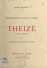 Télécharger le livre :  Madame Roland et le Clos de la Platière à Theizé, village historique