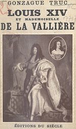 Télécharger le livre :  Louis XIV et Mlle de La Vallière