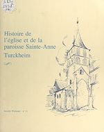 Télécharger le livre :  Histoire de l'église et de la paroisse Sainte-Anne, Turckheim