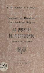 Télécharger le livre :  Grandeur et décadence d'une juridiction royale : la Prévôté de Pierrefonds
