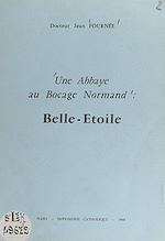 Télécharger le livre :  Une abbaye au bocage normand : Belle-Étoile
