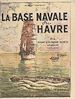 Télécharger le livre :  La base navale du Havre et la guerre sous-marine secrète en Manche, 1914-1918