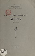 Télécharger le livre :  Un village lorrain, Many (991-1936)
