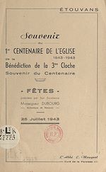 Télécharger le livre :  Étouvans : souvenir du 1er centenaire de l'église, 1843-1943, de la bénédiction de la 3e cloche