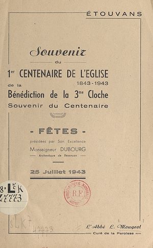 Téléchargez le livre :  Étouvans : souvenir du 1er centenaire de l'église, 1843-1943, de la bénédiction de la 3e cloche