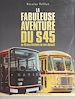 Télécharger le livre :  La fabuleuse aventure du S45