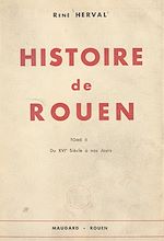 Télécharger le livre :  Histoire de Rouen (2). Du XVIe siècle à nos jours