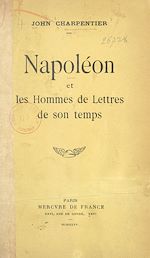 Télécharger le livre :  Napoléon et les hommes de lettres de son temps