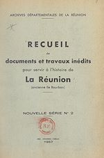 Télécharger le livre :  Recueil de documents et travaux inédits pour servir à l'histoire de La Réunion, ancienne Île Bourbon