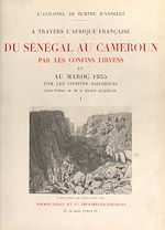 Télécharger le livre :  À travers l'Afrique française : du Sénégal au Cameroun par les confins libyens, et au Maroc 1935 par les confins sahariens (1). Carnets de route.