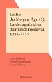Télécharger le livre :  La fin du Moyen Âge (1). La désagrégation du monde médiéval, 1285-1453