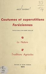 Télécharger le livre :  Coutumes et superstitions foréziennes. La nature (6). Traditions agricoles (7)