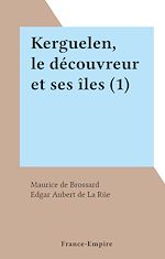 Download this eBook Kerguelen, le découvreur et ses îles (1)