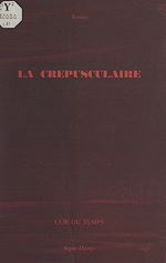 Télécharger le livre :  La crépusculaire