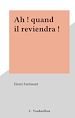 Télécharger le livre :  Ah ! quand il reviendra !
