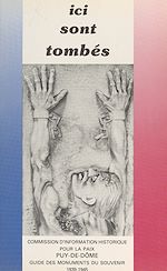 Télécharger le livre :  Ici sont tombés : guide des monuments du souvenir, 1939-1945