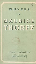 Télécharger le livre :  Œuvres de Maurice Thorez. Livre troisième (15). Janvier-septembre 1938
