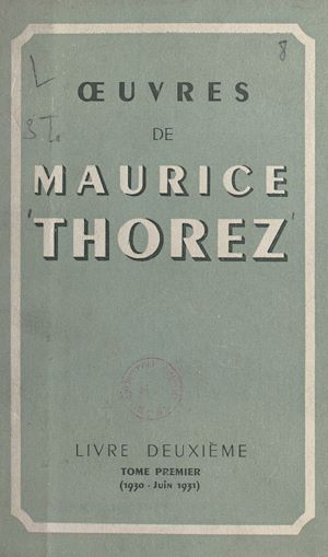 Téléchargez le livre :  Œuvres de Maurice Thorez (1)