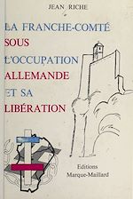 Télécharger le livre :  La Franche-Comté sous l'occupation allemande et sa libération (1)