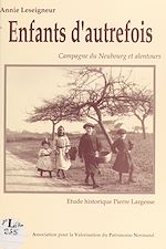 Télécharger le livre :  Enfants d'autrefois : campagne du Neubourg et alentours