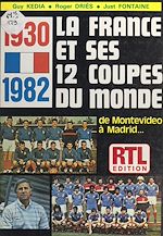 Télécharger le livre :  1930-1982, de Montevideo à Madrid : la France et ses douze Coupes du monde