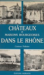 Télécharger le livre :  Châteaux et maisons bourgeoises dans le Rhône