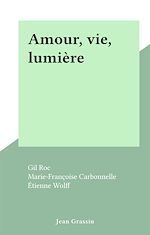 Télécharger le livre :  Amour, vie, lumière