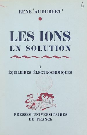 Téléchargez le livre :  Les ions en solution, interactions et décharges (1). Équilibres électrochimiques