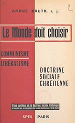Télécharger le livre :  Le monde doit choisir : communisme, libéralisme, doctrine sociale chrétienne