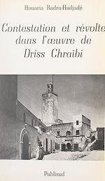 Télécharger le livre :  Contestation et révolte dans l'œuvre de Driss Chraïbi