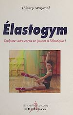 Télécharger le livre :  Élastogym