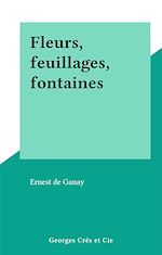 Télécharger le livre :  Fleurs, feuillages, fontaines