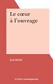 Télécharger le livre :  Le cœur à l'ouvrage