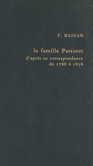 Téléchargez le livre :  Politique et haute société à l'époque romantique : la famille Pastoret d'après sa correspondance, 1788 à 1856