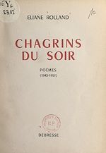 Télécharger le livre :  Chagrins du soir (1943-1951)