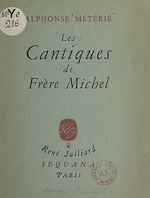 Télécharger le livre :  Les cantiques de Frère Michel et autres vers