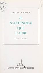 Télécharger le livre :  Je n'attendrai que l'aube