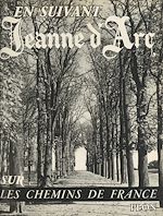 Télécharger le livre :  En suivant Jeanne d'Arc sur les chemins de France