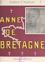 Télécharger le livre :  Anne de Bretagne, duchesse et reine
