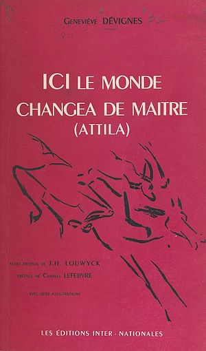 Téléchargez le livre :  Ici le monde changea de maître (Attila)