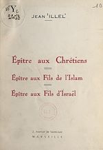 Télécharger le livre :  Épître aux Chrétiens, épître aux fils de l'Islam, épître aux fils d'Israël