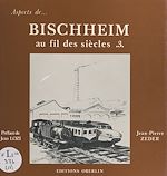 Télécharger le livre :  Bischheim au fil des siècles (3)