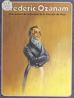 Télécharger le livre :  Frédéric Ozanam et le journal de la Société de Saint-Vincent-de-Paul