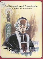 Télécharger le livre :  Guillaume-Joseph Chaminade et le journal des Marianistes