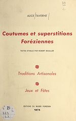 Télécharger le livre :  Coutumes et superstitions foréziennes (8-9). Traditions artisanales, jeux et fêtes