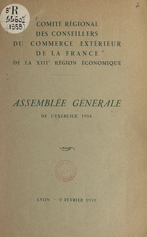 Téléchargez le livre :  Assemblée générale de l'exercice 1958 du Comité régional des conseillers du commerce extérieur de la France de la XIIIe Région économique